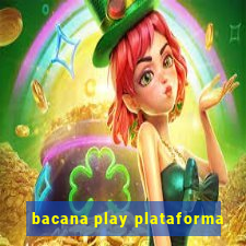 bacana play plataforma